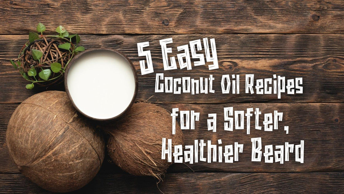 5 Easy Coconut Oil Beard Recipes for a Softer, Healthier Beard - Daily Grind