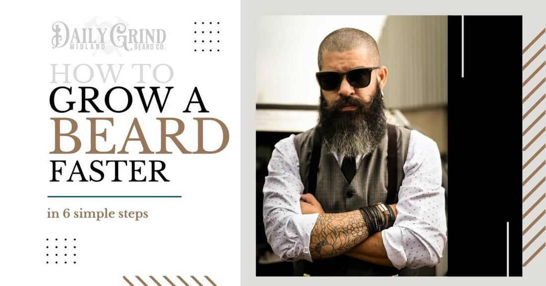 How to Grow a Beard Faster in 6 simple steps - Daily Grind